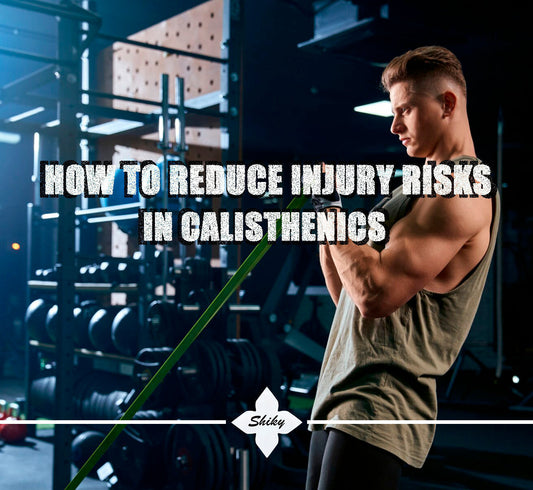 HOW TO REDUCE INJURY RISKS IN CALISTHENICS