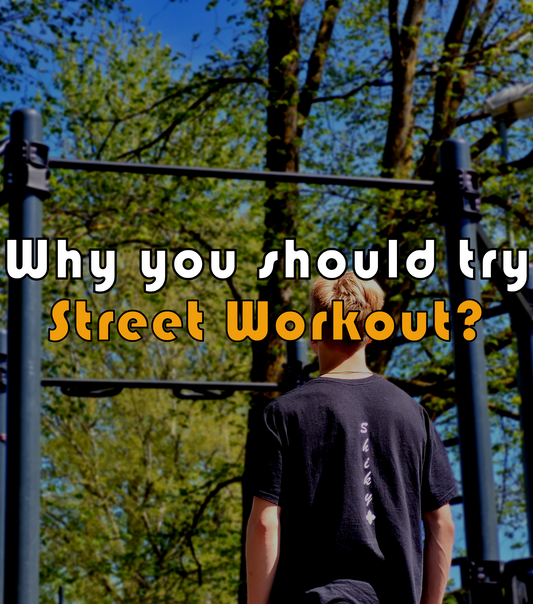 WHY YOU SHOULD TRY STREET WORKOUT?