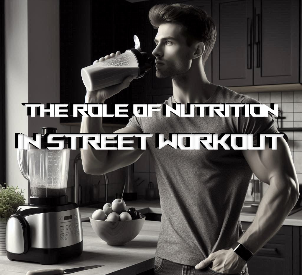 The Role of Nutrition in Street Workout